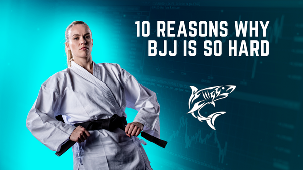 10 Reasons Why BJJ Is So Hard (Why It's Worth It)